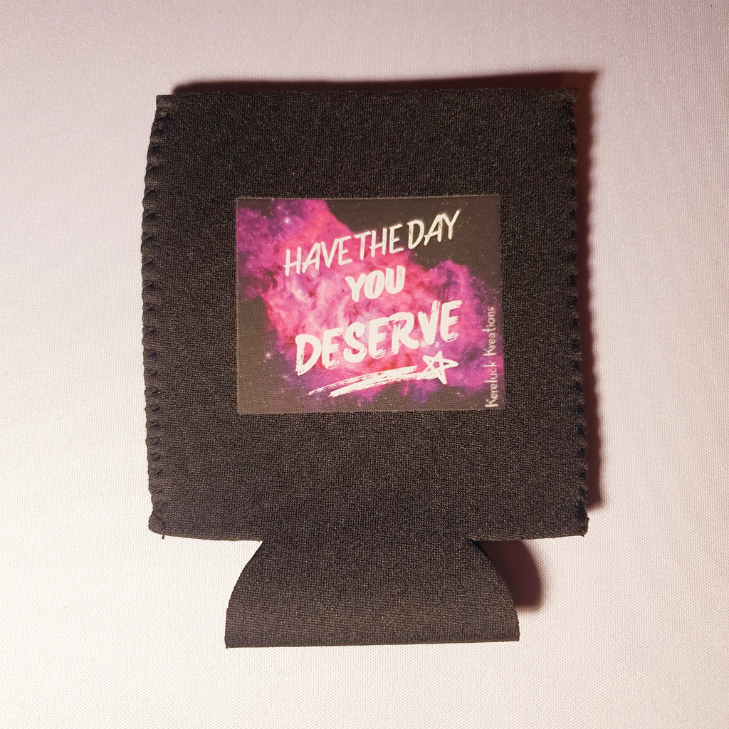 Have The Day You Deserve ☆ Cooler