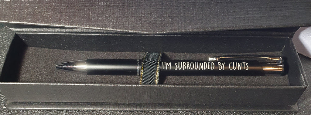 I'M SURROUNDED BY CUNTS Pen